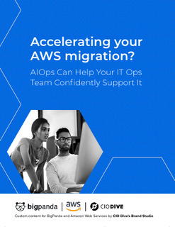 Accelerating Your AWS Migration? AIOps Can Help Your IT Ops Team Confidently Support It