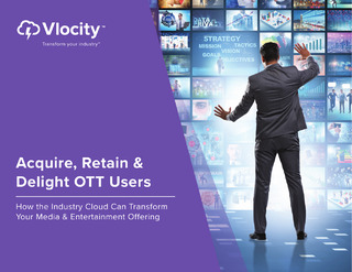 Acquire, Retain & Delight OTT Users: How the Industry Cloud Can Transform Your Media & Entertainment Offering