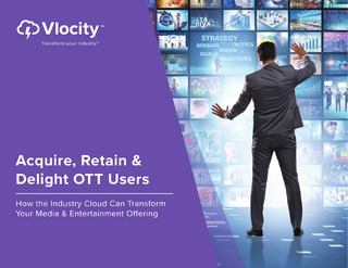Acquire, Retain & Delight OTT Users: How the Industry Cloud Can Transform Your Media & Entertainment Offering
