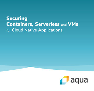 Securing Containers, Serverless and VMs for Cloud Native Applications – An Illustrated Guide