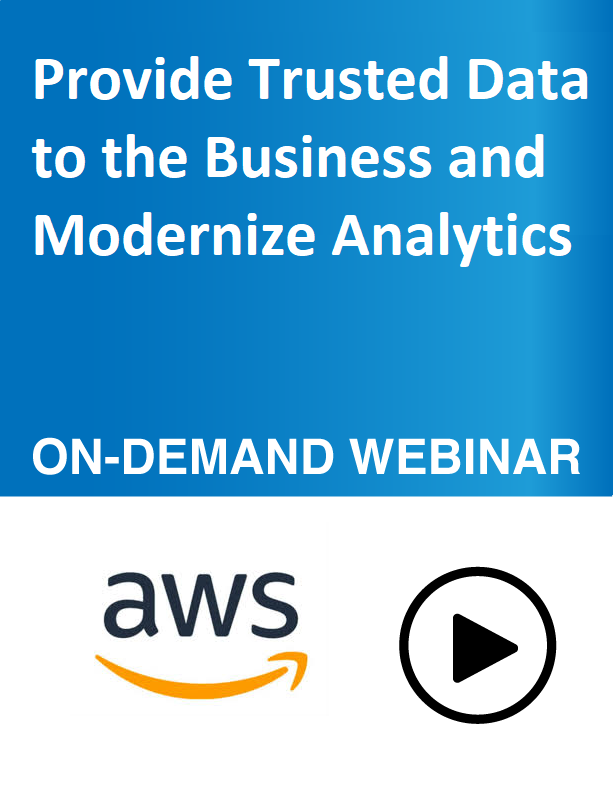 Provide Trusted Data to the Business and Modernize Analytics