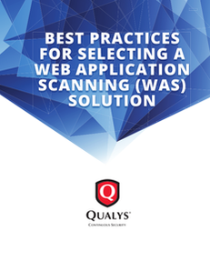 Best Practices for Selecting a Web Application Scanning (WAS) Solution