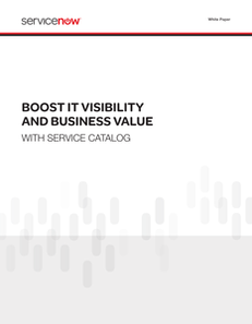 Boost IT Visibility & Value with Service Catalog