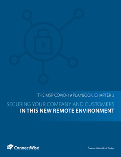 The MSP COVID-19 Playbook: Chapter 3 – Securing Your Company and Customers in This New Remote Environment