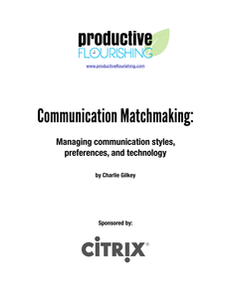 Communication Matchmaking: Managing Communication Styles, Preferences and Technology