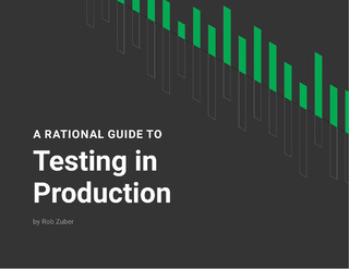 A Rational Guide to Testing in Production