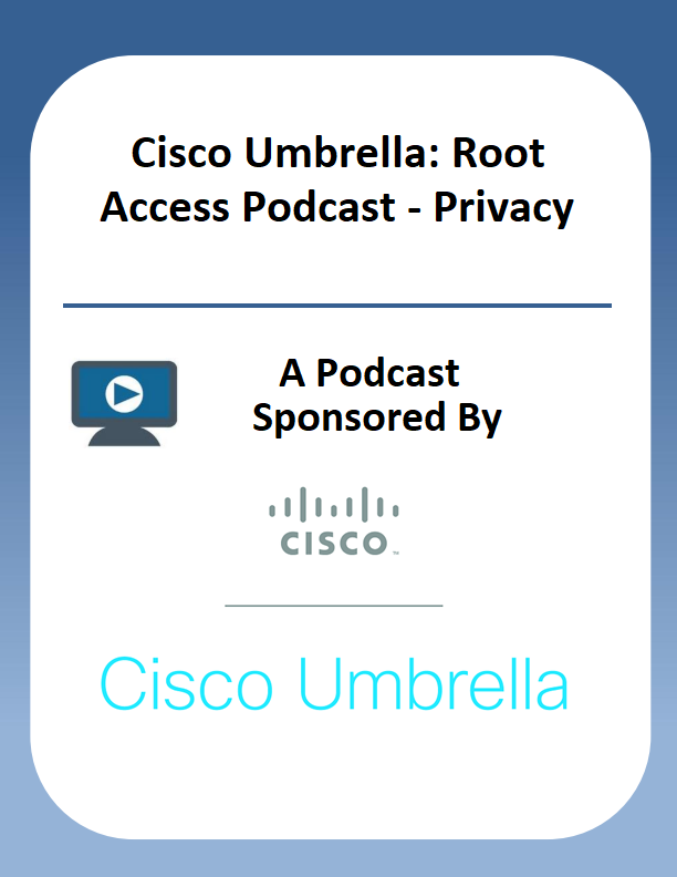 Cisco Umbrella: Root Access Podcast – Privacy