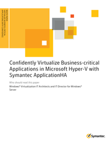 Confidently Virtualize Business-critical Applications in Microsoft Hyper-V with Symantec ApplicationHA