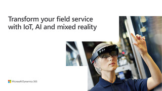 Transform Your Field Service with IoT, AI and Mixed Reality