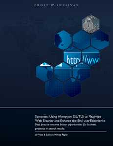 Frost & Sullivan – Symantec: Using Always-on SSL/TLS to Maximize Web Security and Enhance the End-user Experience