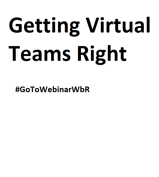 Getting Virtual Teams Right