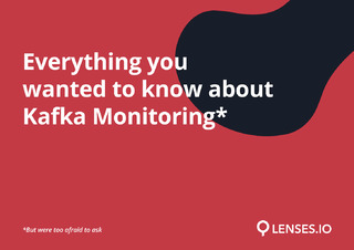 Everything You Wanted to Know About Kafka Monitoring
