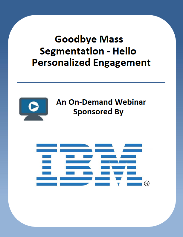 Goodbye Mass Segmentation – Hello Personalized Engagement