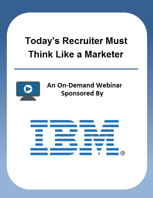 Today’s Recruiter Must Think Like a Marketer