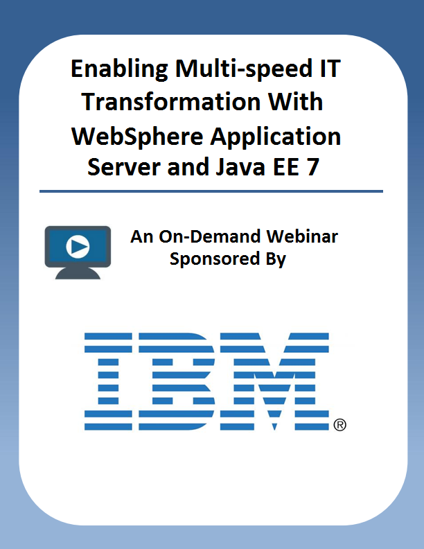 Enabling Multi-speed IT Transformation With WebSphere Application Server and Java EE 7