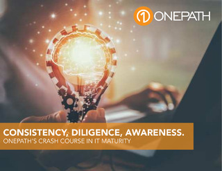 Consistency, Diligence, Awareness: Onepath’s Crash Course in IT Maturity
