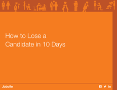 How to Lose a Candidate in 10 Days