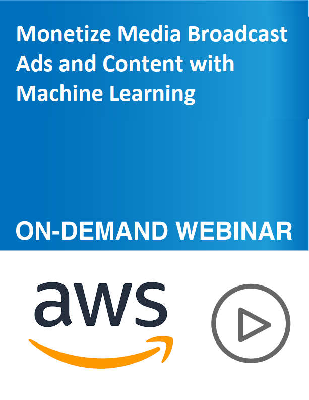 Monetize Media Broadcast Ads and Content with Machine Learning