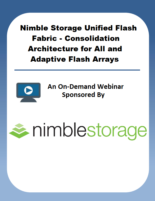 Nimble Storage Unified Flash Fabric – Consolidation Architecture for All and Adaptive Flash Arrays