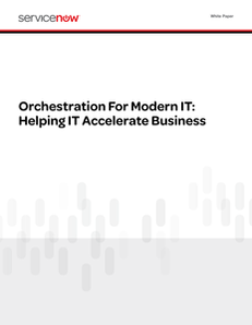 Orchestration for Modern IT: Helping IT Accelerate Business