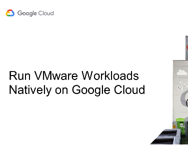 Run Your VMware Workloads Natively on Google Cloud