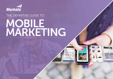 The Definitive Guide To Mobile Marketing