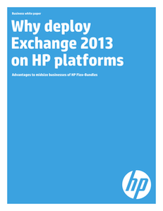 Why Deploy Exchange 2013 on HP Platforms