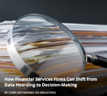 How Financial Services Firms Can Shift from Data Hoarding to Decision-Making