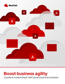 Boost Business Agility by Modernizing Your IT with Hybrid Cloud and Containers