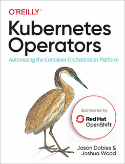O’Reilly: Kubernetes Operators: Automating the Container Orchestration Platform