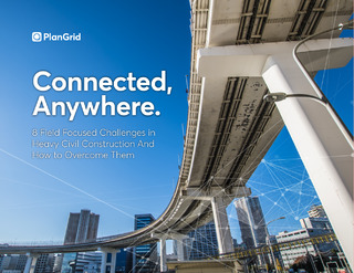 Connected, Anywhere. 8 Field Focused Challenges in Heavy Civil Construction And How to Overcome Them