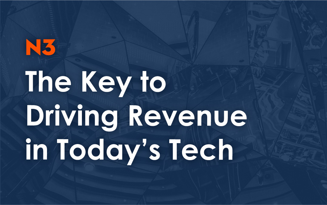 The Key to Driving Revenue in Today’s Tech Market