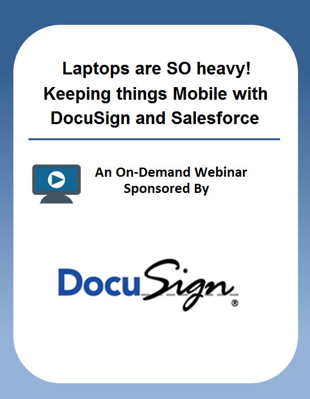 Laptops are SO heavy! Keeping things Mobile with DocuSign and Salesforce