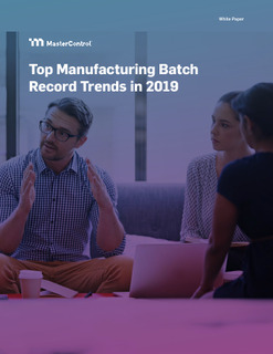 Top Manufacturing Batch Record Trends in 2019