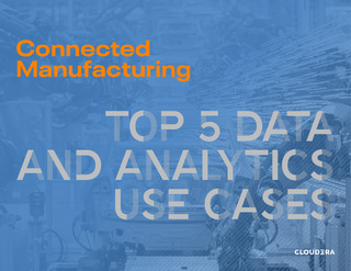 Connected Manufacturing – Top 5 Data and Analytics Use Cases