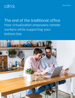The end of the traditional office: How virtualization empowers remote workers while supporting your bottom line