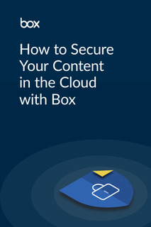 How to Secure Your Content in the Cloud with Box