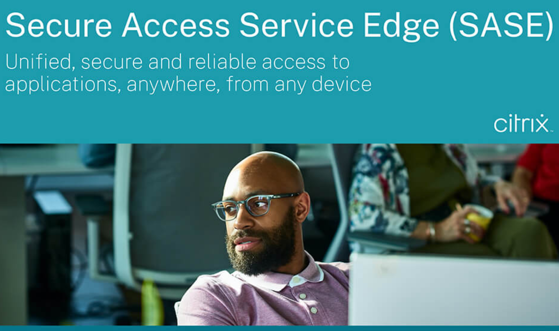 Citrix offers a fully unified, ready-to-deploy SASE solution