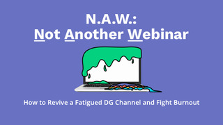 N.A.W. (Not Another Webinar): How to Revive a Fatigued Channel + Fight Burnout
