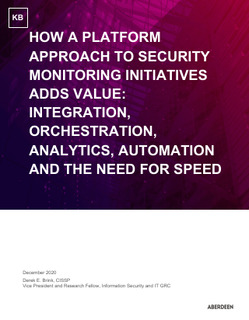 How a Platform Approach to Security Monitoring Initiatives Adds Value: Integration, Orchestration, Analytics, Automation and the Need for Speed