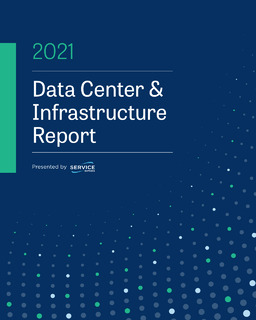 Data Center & Infrastructure Report: Key Findings and Trends for 2021