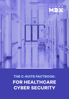 The C-suite Factbook: For Healthcare Cyber Security