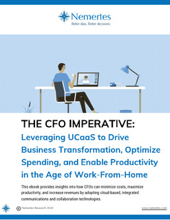 The CFO Imperative:  Leveraging UCaaS to Drive Business Transformation, Optimize Spending, and Enable Productivity in the Age of Work-From-Home