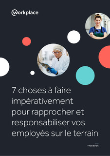 7 choses à faire impérativement pour rapprocher et responsabiliser vos employés sur le terrain