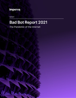 Bad Bot Report 2021: The Pandemic of the Internet