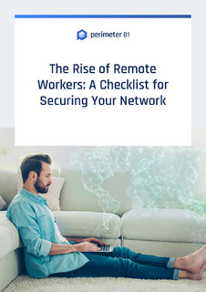 The Rise of Remote Workers: A Checklist for Securing Your Network