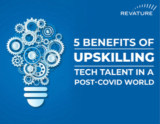 5 Benefits of Upskilling Tech Talent In A Post-Covid World