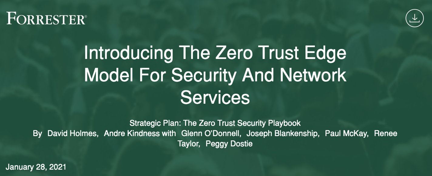 Forrester Report: Introducing the Zero Trust Edge Model for Security & Network Services