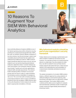 10 Reasons to Augment Your SIEM with Behavioral Analytics