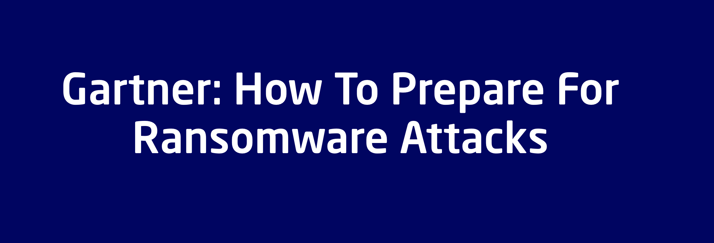 Gartner: How to Prepare for Ransomware Attacks